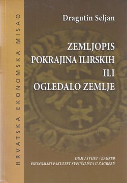 Zemljopis pokrajina ilirskih ili ogledalo zemlje (pretisak iz 1843)