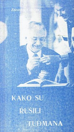 Kako su rušili Tuđmana