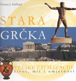 Stara Grčka. Velike civilizacije život, mit i umjetnost