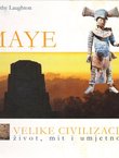 Maye. Velike civilizacije život, mit i umjetnost