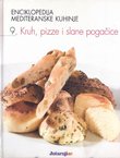 Enciklopedija mediteranske kuhinje 9. Kruh, pizze i slane pogačice