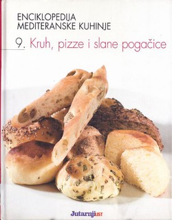 Enciklopedija mediteranske kuhinje 9. Kruh, pizze i slane pogačice