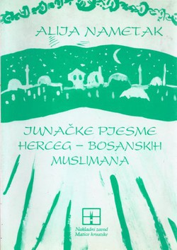 Junačke pjesme herceg-bosanskih Muslimana (5.proš.izd.)