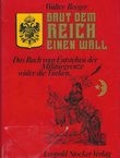 Baut dem Reich einen Wall. Das Buch vom Entstehen der Militärgrenze wider die Türken