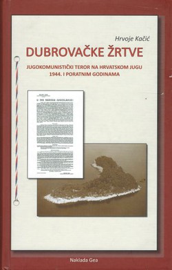 Dubrovačke žrtve. Jugokomunistički teror na hrvatskom jugu 1944. i poratnim godinama