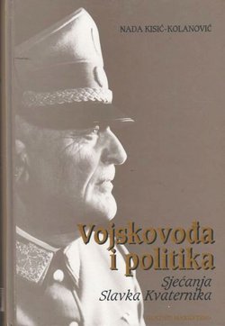 Vojskovođa i politika. Sjećanja Slavka Kvaternika