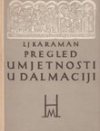 Pregled umjetnosti u Dalmaciji (od doseljenja Hrvata do pada Mletaka)