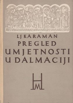 Pregled umjetnosti u Dalmaciji (od doseljenja Hrvata do pada Mletaka)