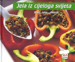 Jela iz cijeloga svijeta. Brzo - lako - ukusno