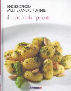 Enciklopedija mediteranske kuhinje 4. Juhe, njoki i palenta