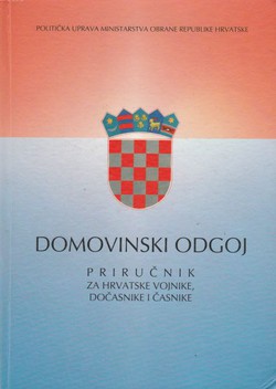 Domovinski odgoj. Priručnik za hrvatske vojnike, dočasnike i časnike