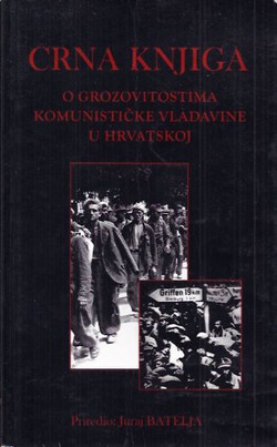 Crna knjiga o grozovitostima komunističke vladavine u Hrvatskoj (2.izd.)
