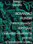 Bosansko-humski (hercegovački) krstjani i katarsko-dualistički pokret u srednjem vijeku