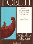 I Celti. Etnia, religiosita, visione del mondo