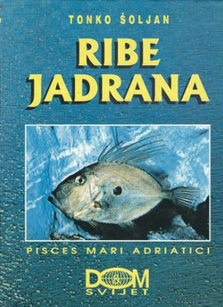 Ribe Jadrana / Pisces mari Adriatici (pretisak iz 1948)