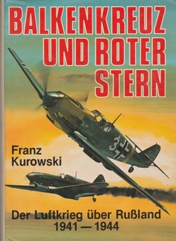 Balkenkreuz und Roter Stern. Der Luftkrieg uber Russland 1941-1944