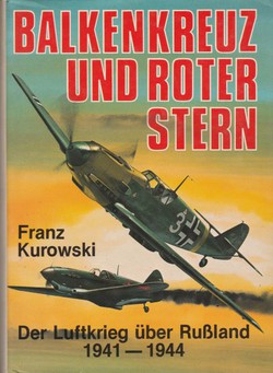 Balkenkreuz und Roter Stern. Der Luftkrieg uber Russland 1941-1944