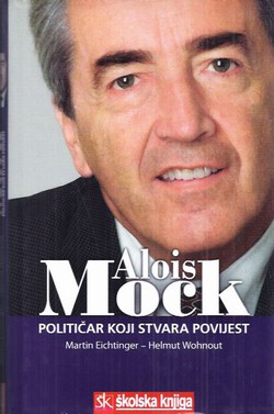 Alois Mock. Političar koji stvara povijest