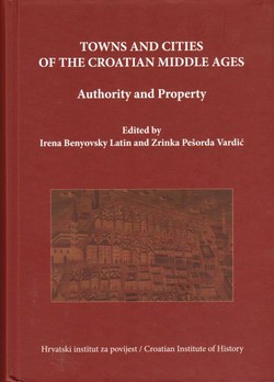Towns and Cities of the Croatian Middle Ages. Authority and Property