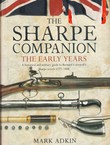 The Sharpe Companion. The Early Years. A Historical and Military Guide to Bernard Cornwell's Sharpe Novels 1777-1808