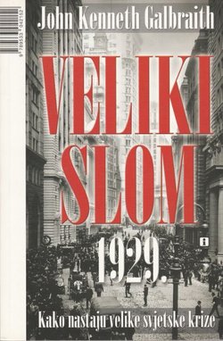 Veliki slom 1929. Kako nastaju velike svjetske krize. S novim autorovim uvodom