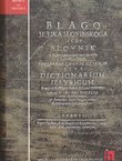 Blago jezika slovinskoga illi Slovnik u komu izgovarajuse rjeci slovinske Latinski i Diacki (pretisak iz 1649)