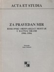 Za pravedan mir. Biskupski ordinarijat Mostar u ratnoj drami 1990.-1994.