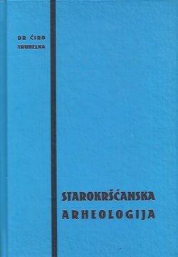 Starokršćanska arheologija (pretisak iz 1931)