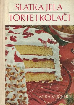 Slatka jela, torte i kolači (2.izd.)
