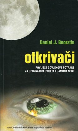 Otkrivači. Povijest čovjekove potrage za spoznajom svijeta i samoga sebe