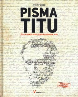 Pisma Titu. Što je narod pisao jugoslavenskom vođi