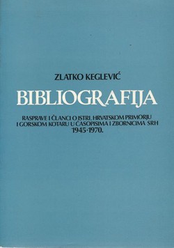 Bibliografija. Rasprave i članci o Istri, Hrvatskom primorju i Gorskom kotaru u časopisima i zbornicima SRH 1945-1970.