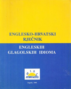 Englesko-hrvatski rječnik engleskih glagolskih idioma