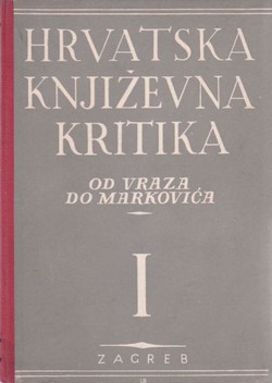 Hrvatska književna kritika I. Od Vraza do Marakovića