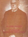 Vladko Maček i stvaranje Banovine Hrvatske