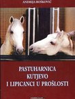 Pastuharnica Kutjevo i Lipicanci u prošlosti