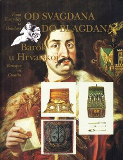 Od svagdana do blagdana. Barok u Hrvatskoj / From Everyday to Holidays. Baroque in Croatia