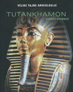 Velike tajne arheologije. Tutankhamon. Otkriće grobnice