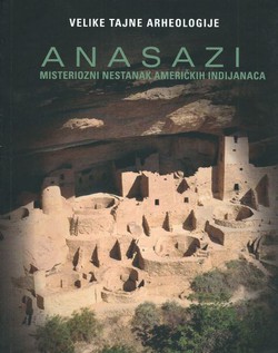 Velike tajne arheologije. Anasazi. Misteriozni nestanak američkih Indijanaca