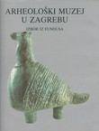 Arheološki muzej u Zagrebu. Izbor iz fundusa