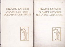 Hrvatski latinisti / Croatici auctores qui Latine scripserunt I-II (PSHK 2-3)