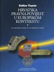 Hrvatska pravna povijest u europskom kontekstu. Od srednjeg vijeka do suvremenog doba (2.izd.)