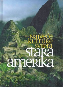 Najveće kulture svijeta. Stara Amerika