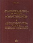 Englesko-hrvatski ili srpski i hrvatsko ili srpsko-engleski rječnik brodograđevnih, strojarskih i nuklearnotehničkih naziva (3.izd.)