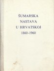 Šumarska nastava u Hrvatskoj 1860-1960
