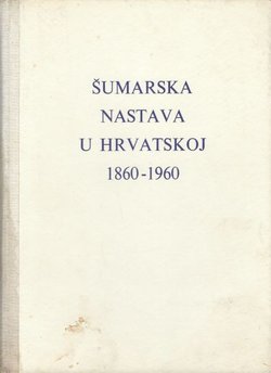 Šumarska nastava u Hrvatskoj 1860-1960