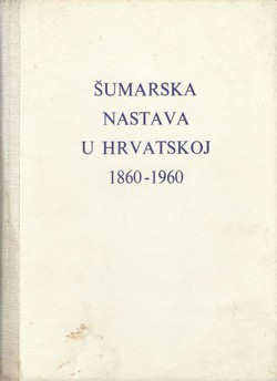 Šumarska nastava u Hrvatskoj 1860-1960
