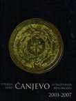 Utvrda Čanjevo. Istraživanja 2003-2007. / Fort Čanjevo. Researches 2003-2007