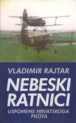 Nebeski ratnici. Uspomene hrvatskoga pilota