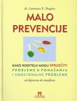 Malo prevencije. Kako roditelji mogu spriječiti probleme u ponašanju i emocionalne probleme od dojenčeta do tinejdžera